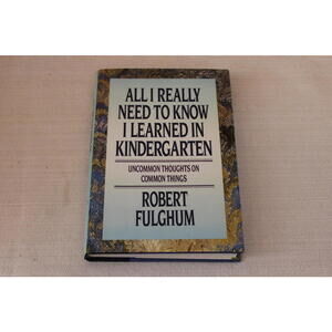 All I Really Need To Know I Learned In Kindergarten Robert Fulghum HC Book
